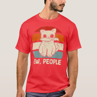 Ew People Cat Knife Meow Kitty Funny Cats Mum And  T-Shirt