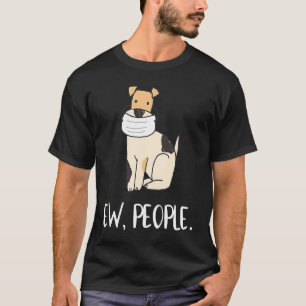 Ew People Dog Face Mask Social Distancing T-Shirt