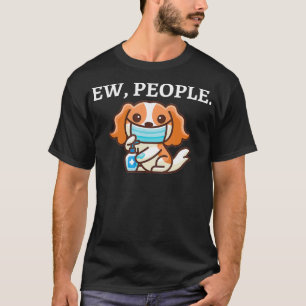 Ew people Dog Mask Quarantine 2020  T-Shirt