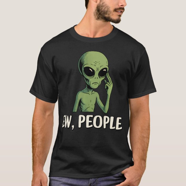 Ew People Funny Alien Introvert Humour T-Shirt (Front)