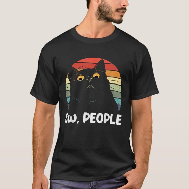 Ew people funny Black Cat lover for women men fun  T-Shirt (Front)