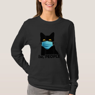 Ew People Funny Black Cat Mask For Women Men Fun C T-Shirt