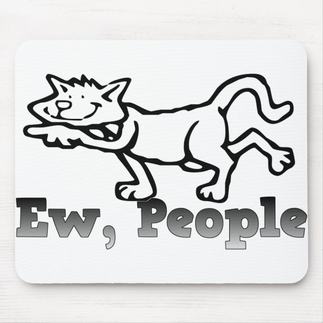 Ew, People Funny Cat Lovers Gift Mouse Mat (Front)