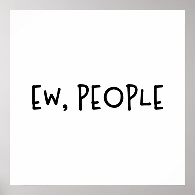 Ew, People Funny Humour Introvert Poster (Front)