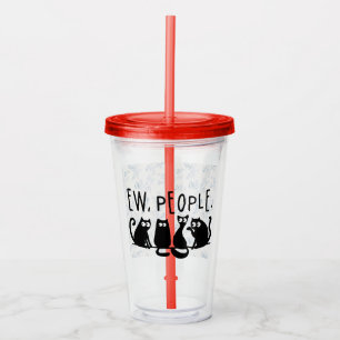Ew People Funny Meowy Black Cats Acrylic Tumbler