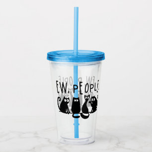 Ew People Funny Meowy Black Cats Acrylic Tumbler