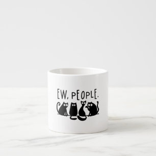 Ew People Funny Meowy Black Cats Espresso Cup