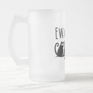 Ew People Funny Meowy Black Cats  Frosted Glass Beer Mug