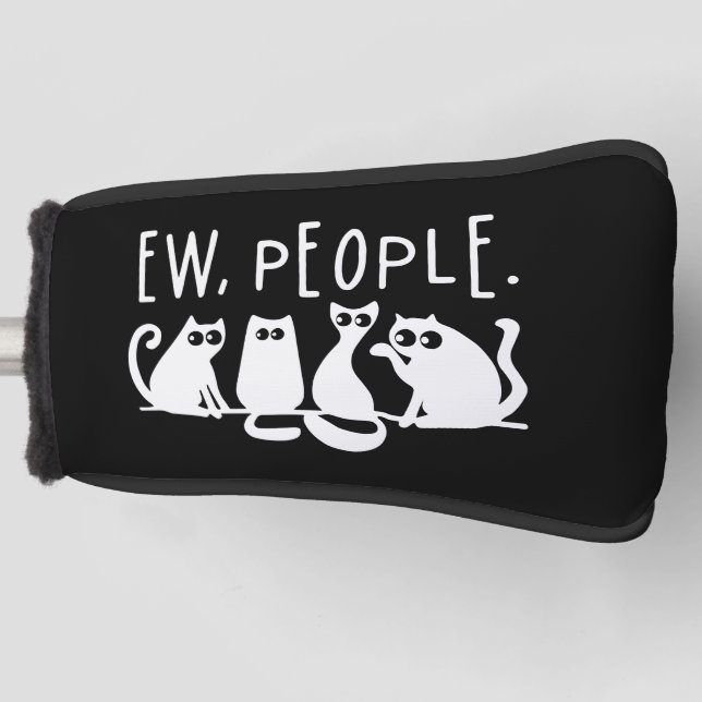Ew People Funny Meowy Black Cats  Golf Head Cover (Front)
