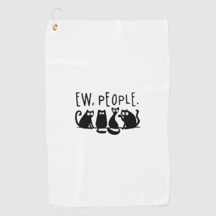 Ew People Funny Meowy Black Cats Golf Towel