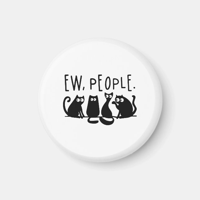 Ew People Funny Meowy Black Cats  Magnet (Front)