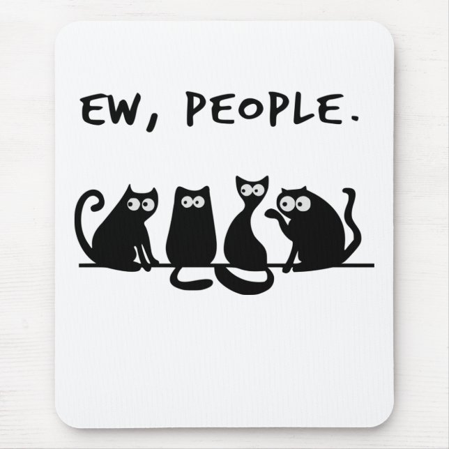 Ew People Funny Meowy Black Cats Mouse Mat (Front)