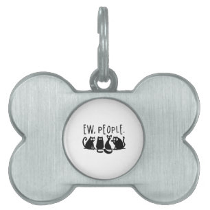 Ew People Funny Meowy Black Cats  Pet ID Tag
