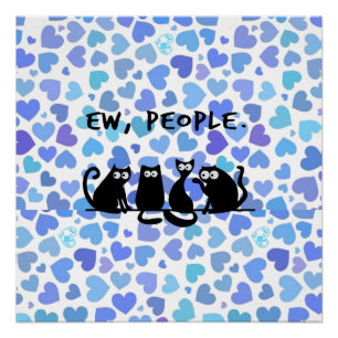 Ew People Funny Meowy Black Cats  Poster