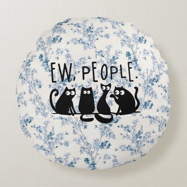 Ew People Funny Meowy Black Cats  Round Cushion (Front)