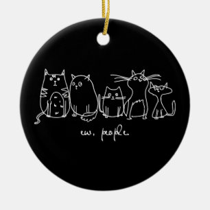 Ew, People Funny Meowy Cat Lovers Ceramic Tree Decoration