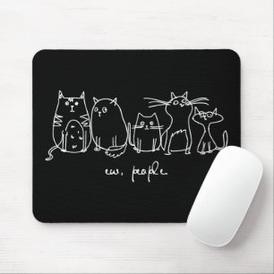 Ew, People Funny Meowy Cat Lovers Mouse Mat