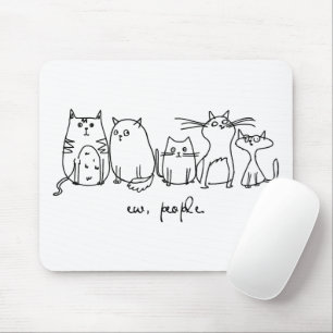 Ew, People Funny Meowy Cat Lovers Mouse Mat