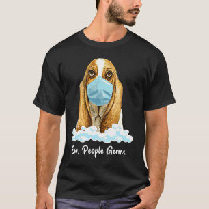 Ew People Germs Basset Hound Dog Wearing Face Mask T-Shirt