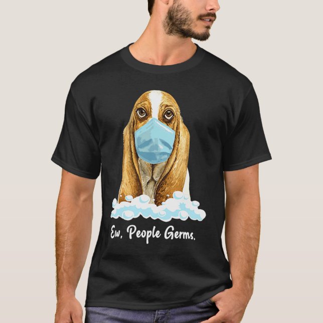 Ew People Germs Basset Hound Dog Wearing Face Mask T-Shirt (Front)