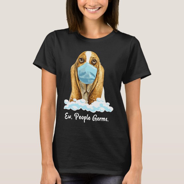 Ew People Germs Basset Hound Dog Wearing Face Mask T-Shirt (Front)