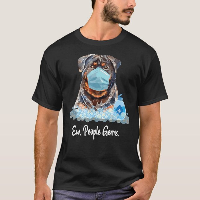 Ew People Germs Rottweiler Dog Wearing Face Mask P T-Shirt (Front)