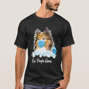 Ew People Germs Shetland Sheepdog Collie Pup With T-Shirt
