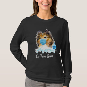 Ew People Germs Shetland Sheepdog Collie Pup With T-Shirt