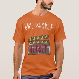 Ew People Horror Clap Board family T-Shirt