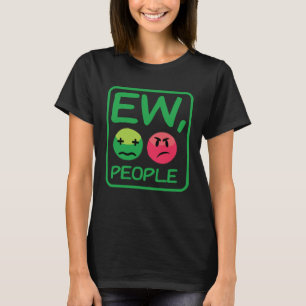 Ew People  Introvert For Men Women Antisocial T-Shirt