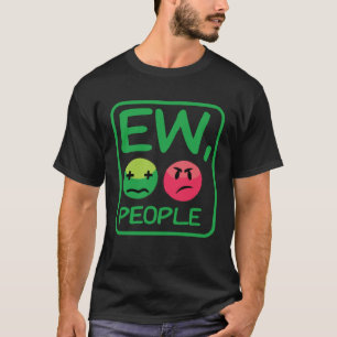Ew People  Introvert For Men Women Antisocial T-Shirt