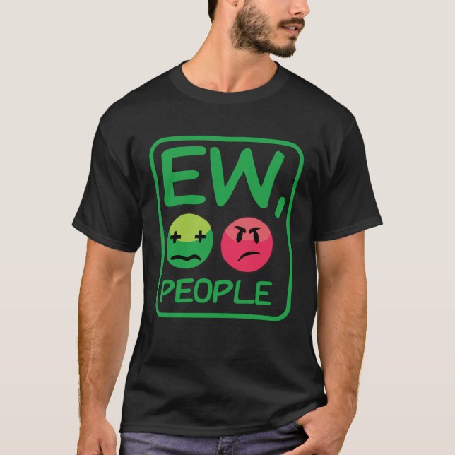 Ew People  Introvert For Men Women Antisocial T-Shirt (Front)