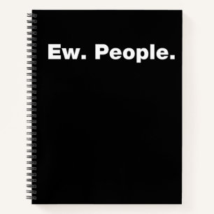 Ew. People. Notebook