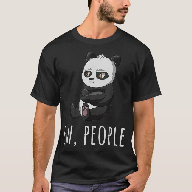 Ew People Panda Introvert Antisocial s Sarcastic T T-Shirt (Front)