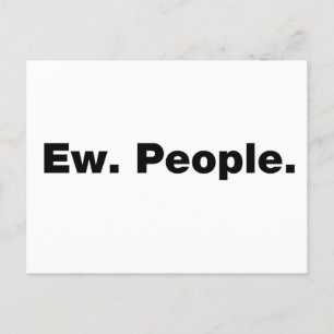 Ew. People. Postcard