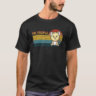 Ew People Retro Style Cute Angry Cat Men Women T-Shirt