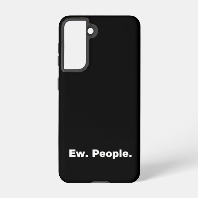 Ew. People. Samsung Galaxy S21 Case (Back)
