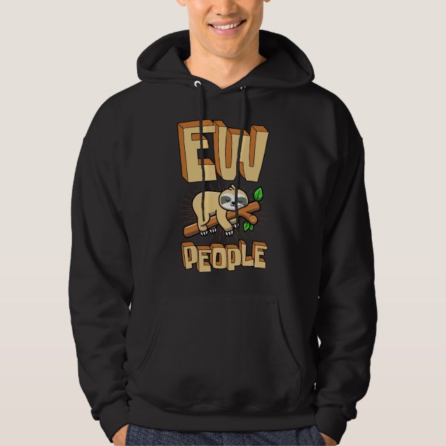 Ew People Sleeping Sloth Introverted Antisocial An Hoodie (Front)