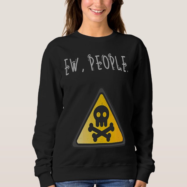 Ew People Toxic Sign Distressed Sweatshirt (Front)