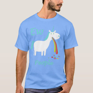 Ew People Unicorn Vomiting Rainbow Funny  T-Shirt