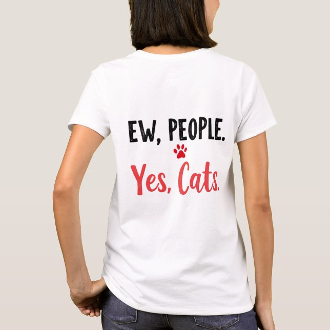 Ew People  Yes Cats T-Shirt (Back)