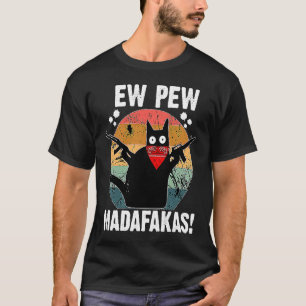 Ew Pew Madafakas Retro Black Cat Sarcastic Kitten T-Shirt