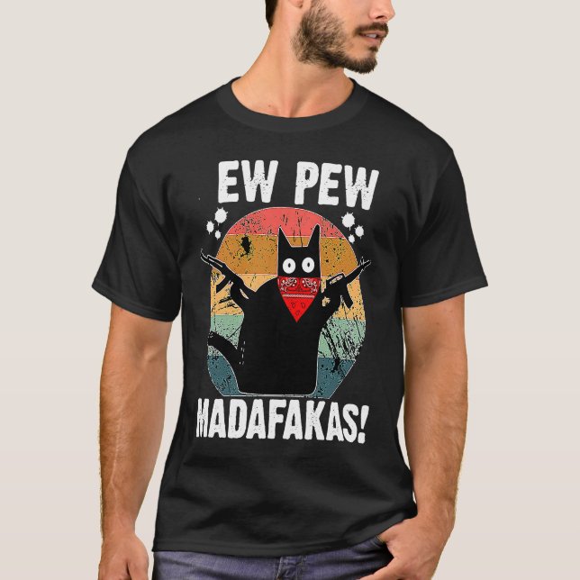 Ew Pew Madafakas Retro Black Cat Sarcastic Kitten  T-Shirt (Front)