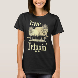 Ewe Trippin'  Sheep Whisperer Herd Sheep Farmer Br T-Shirt