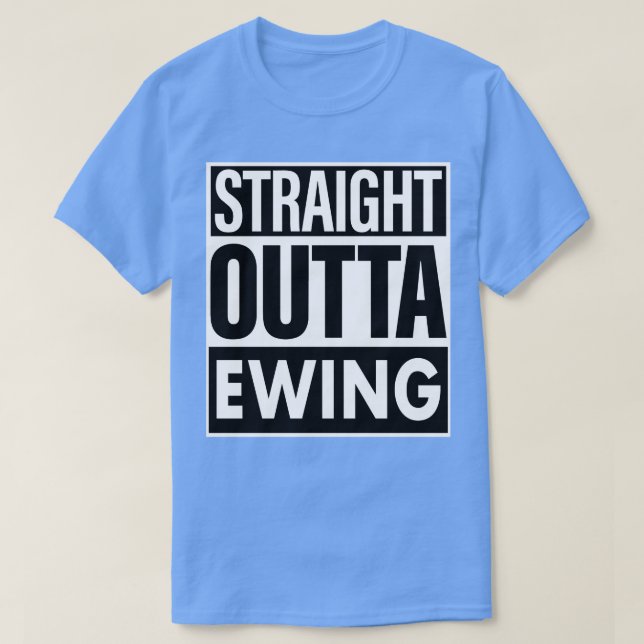 Ewing Name Straight Outta Ewing T-Shirt (Design Front)