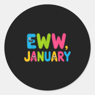Eww January Funny New Year Saying Cute Boys Girls  Classic Round Sticker