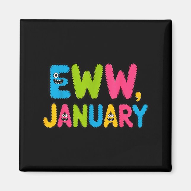 Eww January Funny New Year Saying Cute Boys Girls  Magnet (Front)