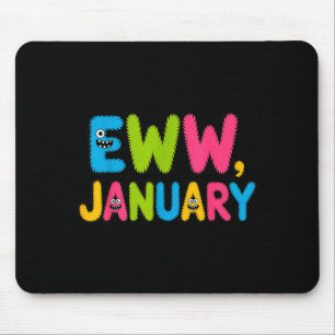 Eww January Funny New Year Saying Cute Boys Girls  Mouse Mat