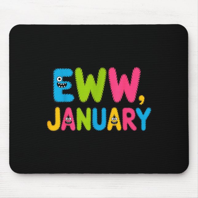 Eww January Funny New Year Saying Cute Boys Girls  Mouse Mat (Front)