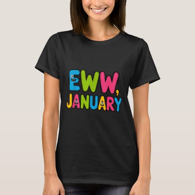 Eww January Funny New Year Saying Cute Boys Girls  T-Shirt (Front)